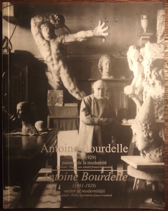 Antoine Bourdelle - vector al modernitatii
