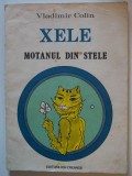 Vladimir Colin - Xele, motanul din stele (ilustrații de Tudor Jebeleanu)