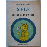 Vladimir Colin - Xele, motanul din stele (ilustrații de Tudor Jebeleanu)