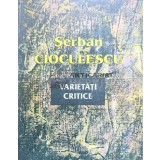 Varietati critice - 1997 - Serban Cioculescu ($J155)