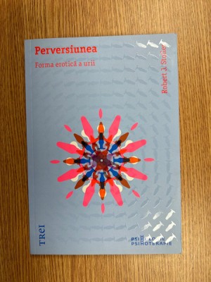 Psihanaliza | Psihoterapie | Robert J. Stoller - Perversiunea. Forma erotica a urii foto