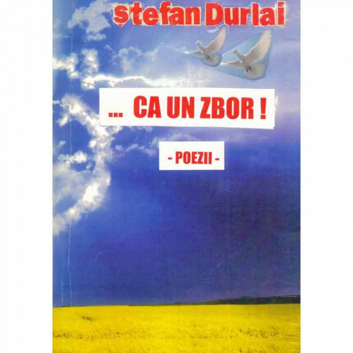 Stefan Durlai - ...Ca un zbor! - poezii - 131981