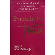 Evanghelia dupa Isus - John F. MacArthur