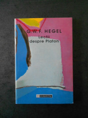 G. W. F. HEGEL - LECTII DESPRE PLATON foto