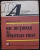 Mic Dictionar al Spiritului Uman - Mircea Traian Biju, Editura Albatros, 1983, 537 pagini, Filosofie