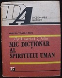 Mic Dictionar al Spiritului Uman - Mircea Traian Biju, Editura Albatros, 1983, 537 pagini, Filosofie