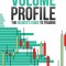 Volume Profile: The Insider&#039;s Guide to Trading