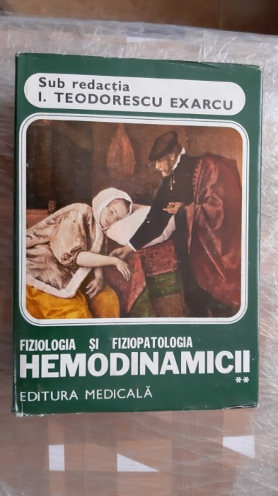 FIZIOLOGIA SI FIZIOPATOLOGIA HEMODINAMICII VOL.II de I. TEODORESCU EXARCU
