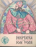 Dreptatea Lui Ion Voda - Victor Eftimiu, Adrian Ionescu (ilustratii), 1967, Bucuresti, Roman Istoric
