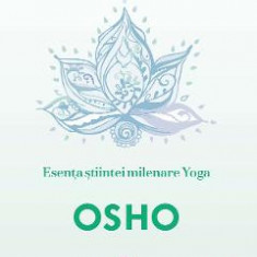 Esenta stiintei milenare yoga - Osho