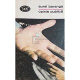 Aurel Baranga - Opinia publica (Editia: 1971)