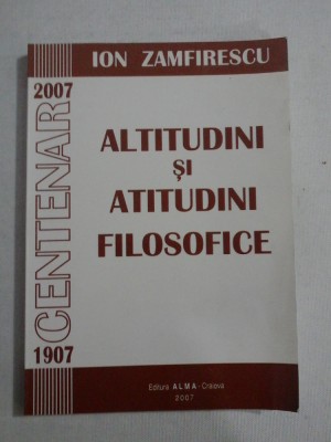 ALTITUDINI SI ATITUDINI FILOSOFICE - ION ZAMFIRESCU foto