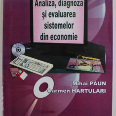 ANALIZA , DIAGNOZA SI EVALUAREA SISTEMELOR DIN ECONOMIE de MIHAI PAUN si CARMEN HARTULARI , 2004