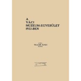 A V&aacute;ci M&uacute;zeum-Egyes&uuml;let 1922-ben - Tragor Ign&aacute;c