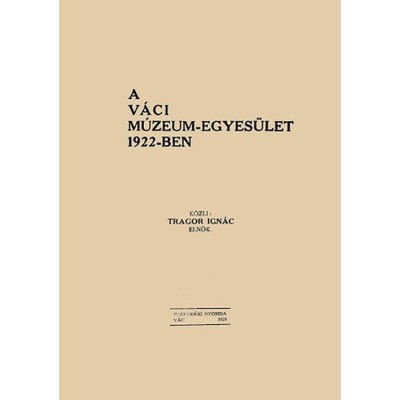 A V&amp;aacute;ci M&amp;uacute;zeum-Egyes&amp;uuml;let 1922-ben - Tragor Ign&amp;aacute;c foto
