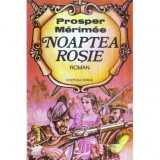 Prosper Merimee - Noaptea rosie - 122810, Lucian Blaga