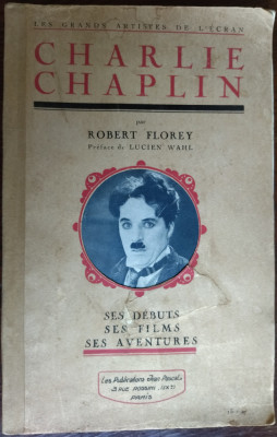CHARLIE CHAPLIN: SES DEBUTS, SE FILMS, SES AVENTURES par ROBERT FLOREY/PARIS1927 foto