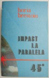 Impact la paralela 45 &ndash; Horia Brestoiu