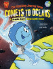 The Shocking Journey from Comets to Oceans: A Graphic Novel about Earth&#039;s Water