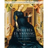 Sz&uuml;let&eacute;s &eacute;s anyas&aacute;g a r&eacute;gi Magyarorsz&aacute;gon - 16. sz&aacute;zad - 20. sz&aacute;zad eleje - Kr&aacute;sz Lilla
