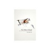 The White Orchard: Selected Interviews, Essays, and Poems