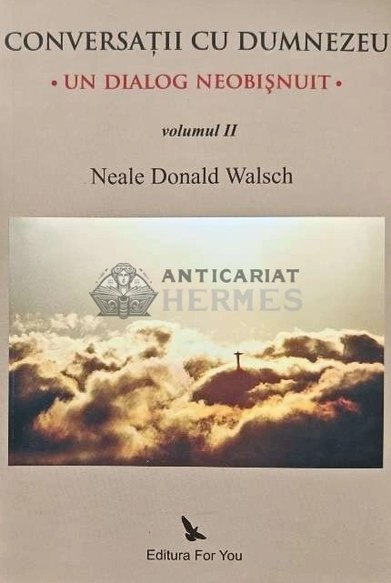 Conversatii cu Dumnezeu. Un dialog neobisnuit (volumul 2) - 2009 - Neale Donald Walsch (AD149)
