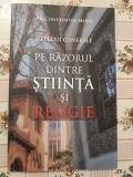 Pr Constantin Moise Reflexii generale Pe razorul dintre stiinta si religie