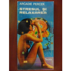 Stresul si relaxarea Arcadie Percek