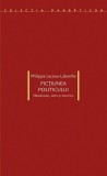 Ficţiunea politicului. Heidegger, arta şi politica - Philippe Lacoue-Labarthe
