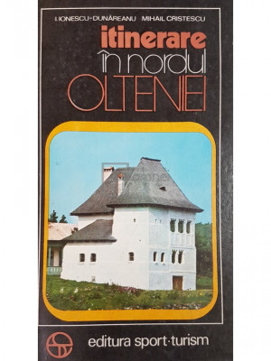 I. Ionescu-Dunareanu - Itinerare in nordul Olteniei (editia 1978) foto