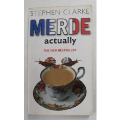 MERDE ACTUALLY by STEPHEN CLARKE , 2006