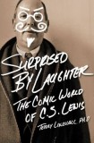 Surprised by Laughter: The Comic World of C.S. Lewis