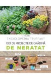 100 de proiecte de gradina de neratat. Larousse - Catherine Delvaux
