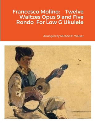 Francesco Molino: Twelve Waltzes Opus 9 and Five Rondo For Low G Ukulele foto