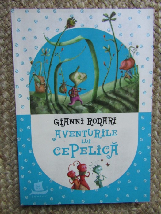 GIANNI RODARI - AVENTURILE LUI CEPELICA