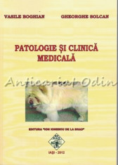 Patologie Si Clinica Medicala - V. Boghian, G. Solcan foto