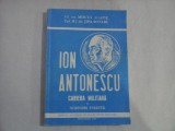 ION ANTONESCU CARIERA MILITARA (Scrisori inedite) - Mircea AGAPIE * Jipa ROTARU (dedicatie si autograf)