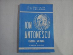 ION ANTONESCU CARIERA MILITARA (Scrisori inedite) - Mircea AGAPIE * Jipa ROTARU (dedicatie si autograf)