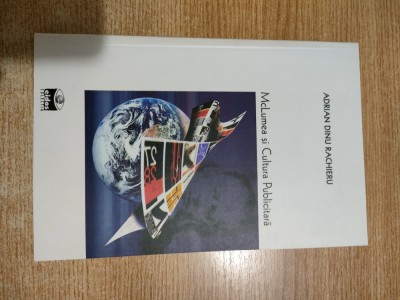 Adrian Dinu Rachieru -McLumea si cultura publicitara-Zece eseuri psihosociologia foto