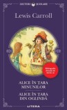 Alice &icirc;n Țara Minunilor. Alice &icirc;n Țara din Oglindă - Paperback brosat - Lewis Carroll - Litera
