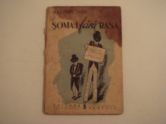 Somaj fara rasa - Alexandru Sahia Editura Scanteia 1948 foto