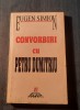 Convorbiri cu Petru Dumitriu Eugen Simion