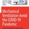 Mechanical Ventilation Amid the Covid-19 Pandemic: A Guide for Physicians and Engineers