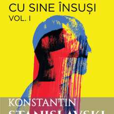 Munca actorului cu sine însuși vol. 1 - Konstantin Sergheevici Stanislavski