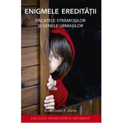 Enigmele ereditatii. Pacatele stramosilor si genele urmasilor - Konstantin V. Zorin foto