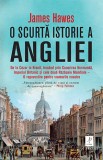 O scurta istorie a Angliei - James Hawes