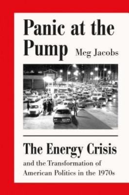 Panic at the Pump: The Energy Crisis and the Transformation of American Politics in the 1970s foto