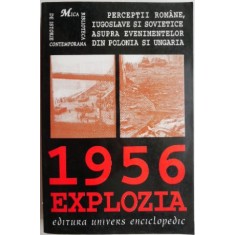 1956 Explozia. Perceptii romane, iugoslave si sovietice asupra evenimentelor din Polonia si Ungaria