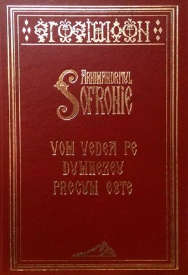 Vom Vedea Pe Dumnezeu Precum Este, Arhimandrit Sofronie - Editura MANASTIREA STAVROPIGHIE SFANTUL IOAN BOTEZATORUL foto