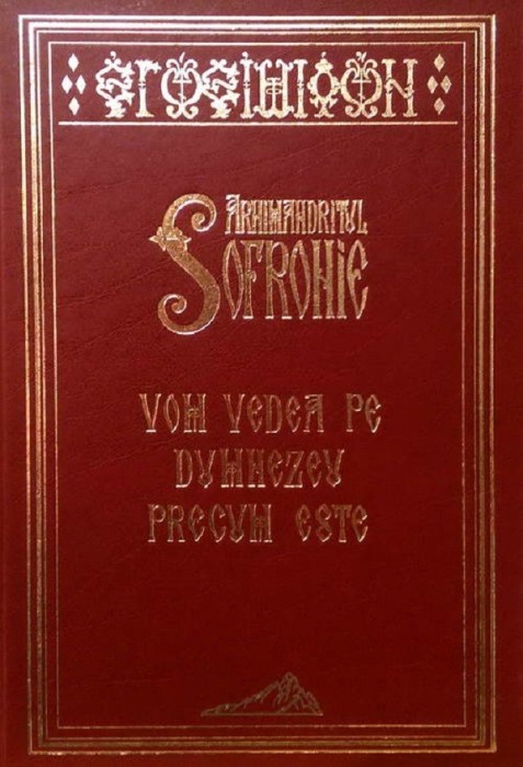 Vom Vedea Pe Dumnezeu Precum Este, Arhimandrit Sofronie - Editura MANASTIREA STAVROPIGHIE SFANTUL IOAN BOTEZATORUL